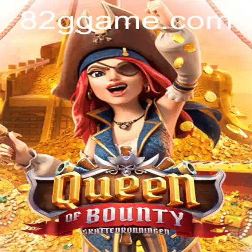 Queen of Bounty: An In-Depth Look at the Adventure and Intrigue of 82G.COM's Latest Offering